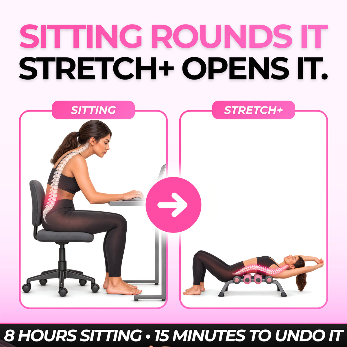 Sitting rounds the spine; lying back on Stretch+ opens it. 8 hours sitting, 15 minutes to undo it